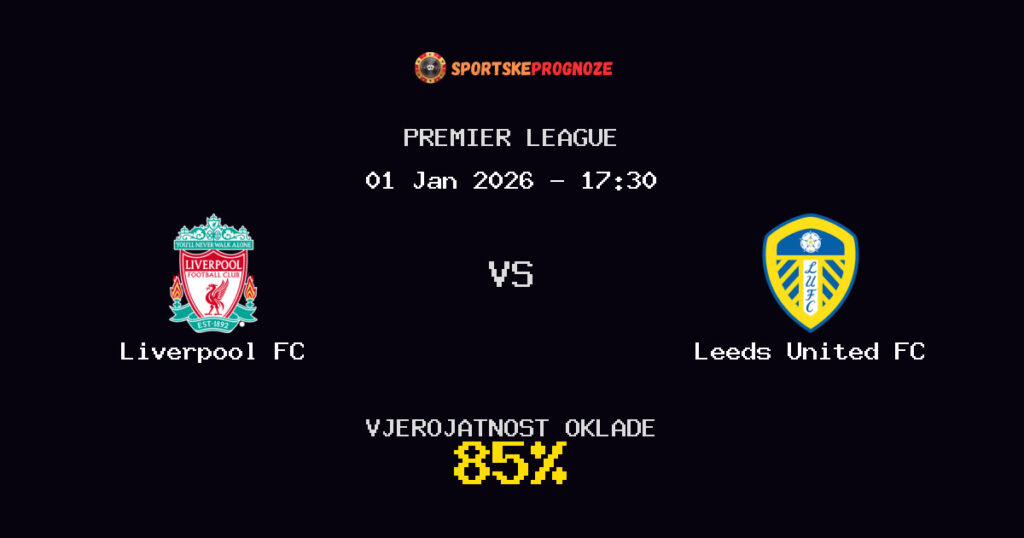 Liverpool FC vs Leeds United FC Prognoza Utakmice - Premier League - Saveti Za Klađenje