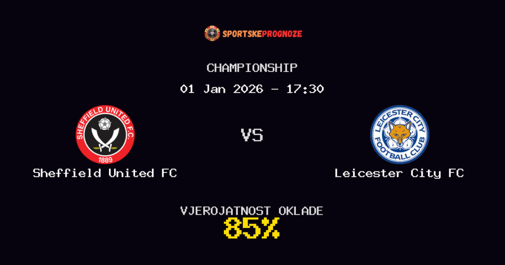 Sheffield United FC vs Leicester City FC Prognoza Utakmice - Championship - Saveti Za Klađenje