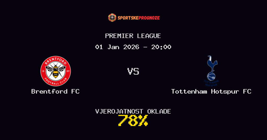 Brentford FC vs Tottenham Hotspur FC Prognoza Utakmice - Premier League - Saveti Za Klađenje