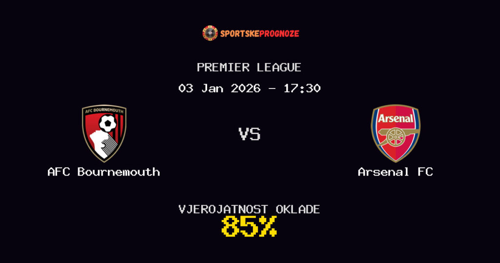 AFC Bournemouth vs Arsenal FC Prognoza Utakmice - Premier League - Saveti Za Klađenje
