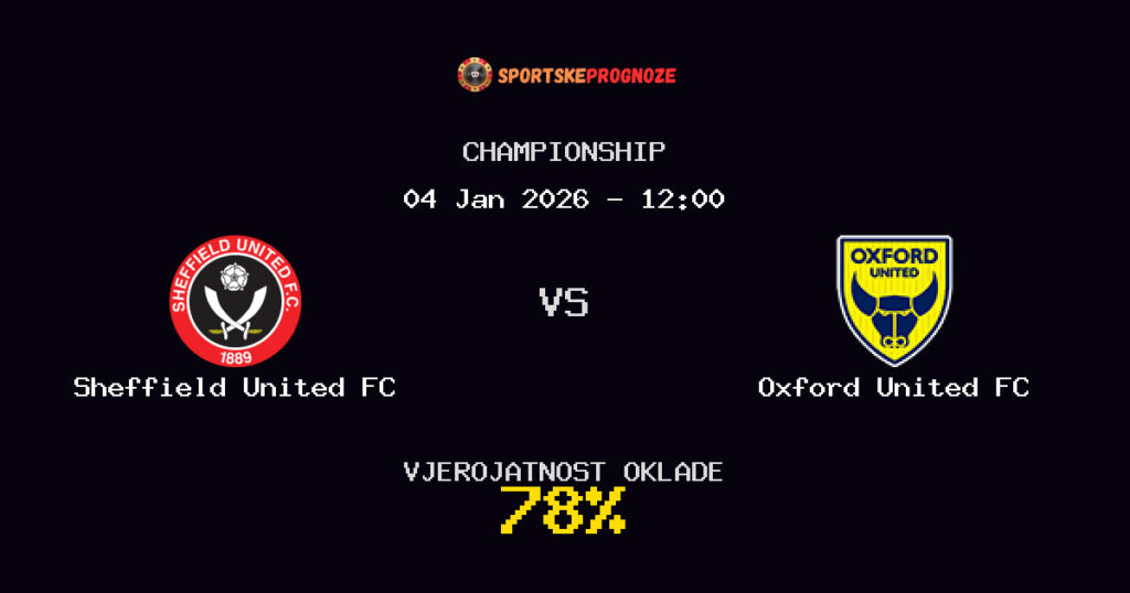 Sheffield United FC vs Oxford United FC Prognoza Utakmice - Championship - Saveti Za Klađenje