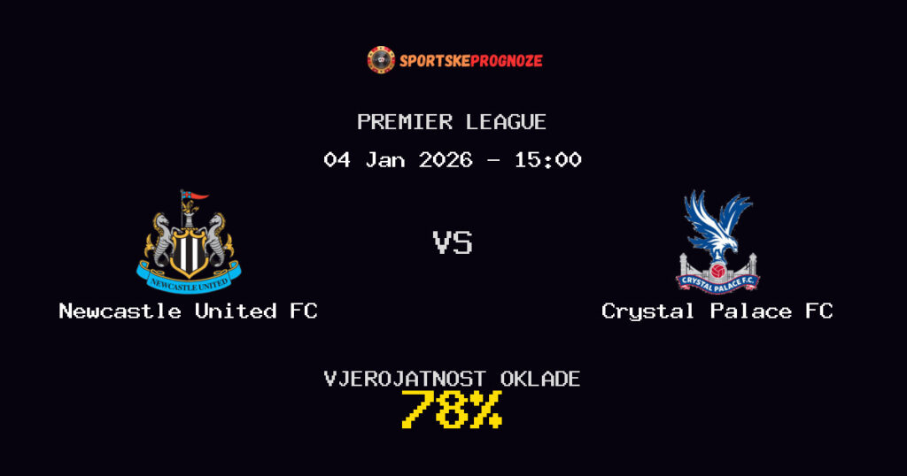 Newcastle United FC vs Crystal Palace FC Prognoza Utakmice - Premier League - Saveti Za Klađenje