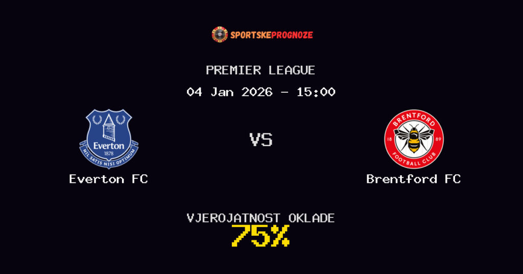 Everton FC vs Brentford FC Prognoza Utakmice - Premier League - Saveti Za Klađenje