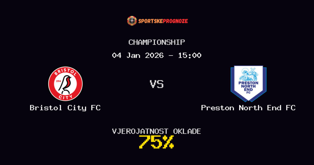Bristol City FC vs Preston North End FC Prognoza Utakmice - Championship - Saveti Za Klađenje