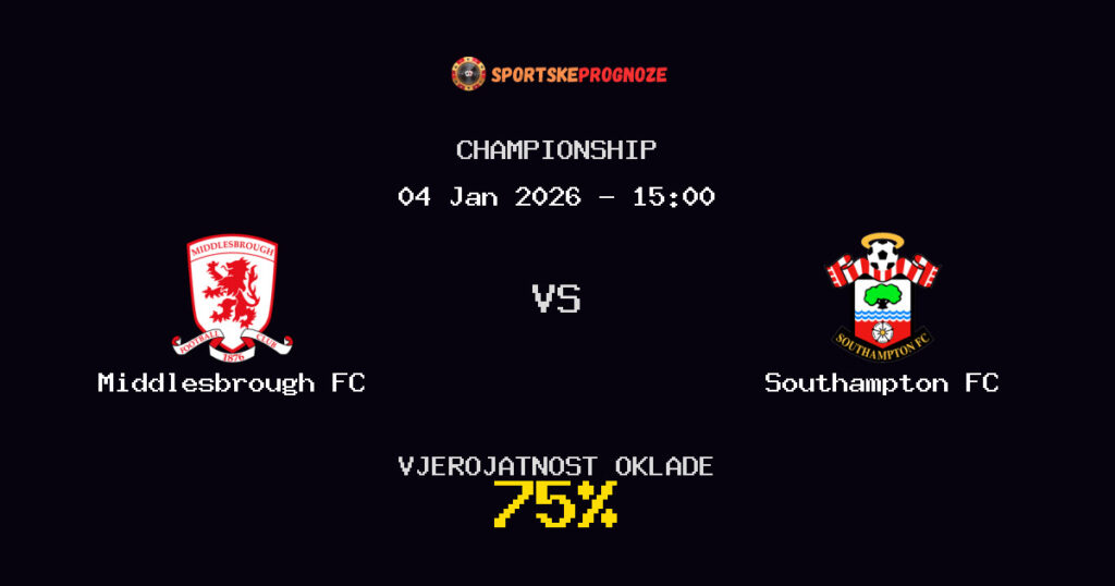 Middlesbrough FC vs Southampton FC Prognoza Utakmice - Championship - Saveti Za Klađenje