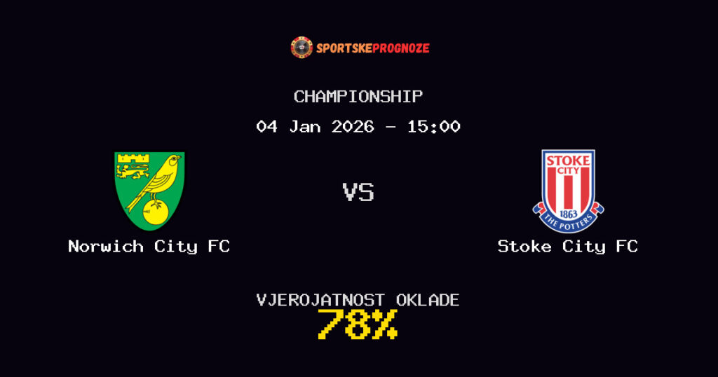 Norwich City FC vs Stoke City FC Prognoza Utakmice - Championship - Saveti Za Klađenje
