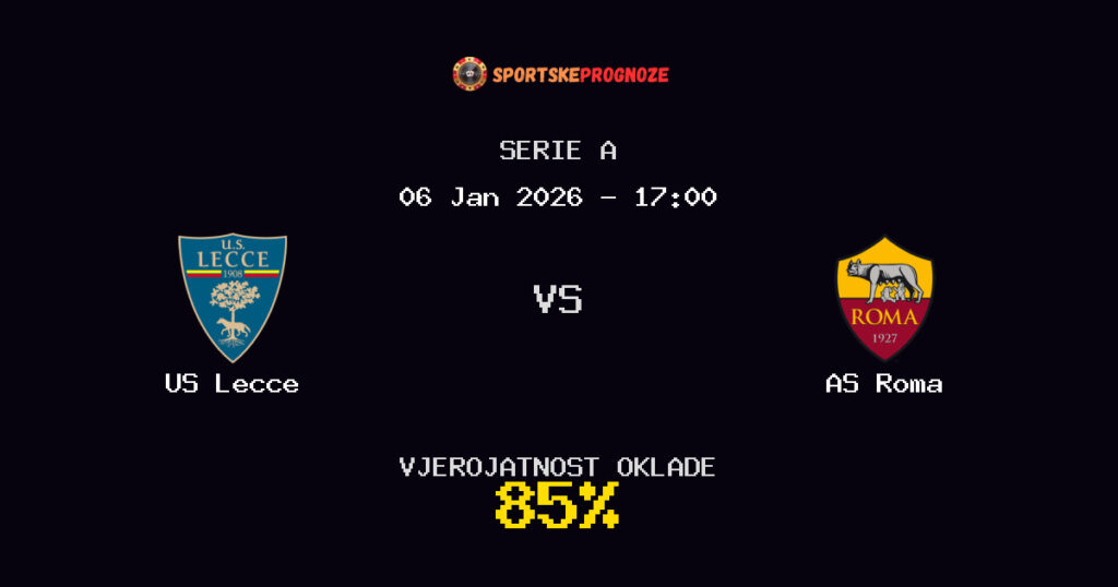 US Lecce vs AS Roma Prognoza Utakmice - Serie A - Saveti Za Klađenje