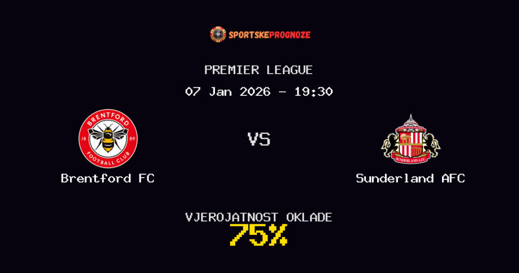 Brentford FC vs Sunderland AFC Prognoza Utakmice - Premier League - Saveti Za Klađenje