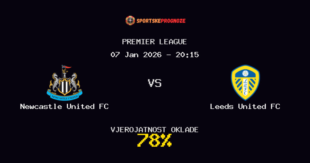 Newcastle United FC vs Leeds United FC Prognoza Utakmice - Premier League - Saveti Za Klađenje