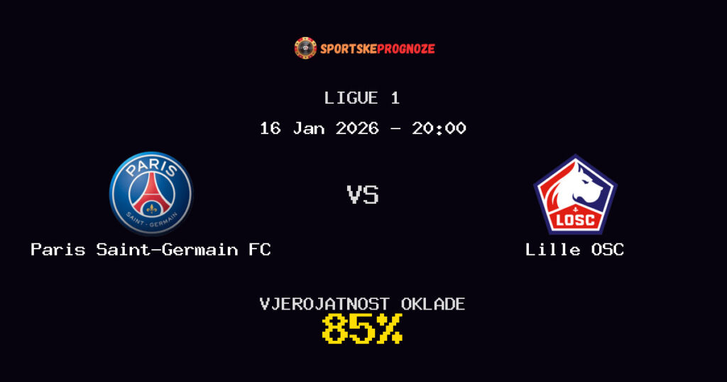 Paris Saint-Germain FC vs Lille OSC Prognoza Utakmice - Ligue 1 - Saveti Za Klađenje