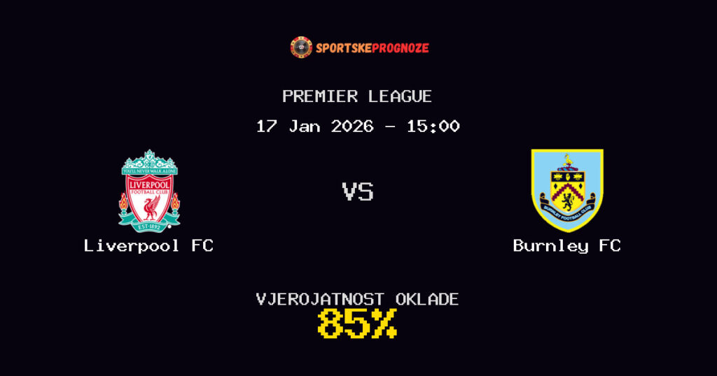 Liverpool FC vs Burnley FC Prognoza Utakmice - Premier League - Saveti Za Klađenje