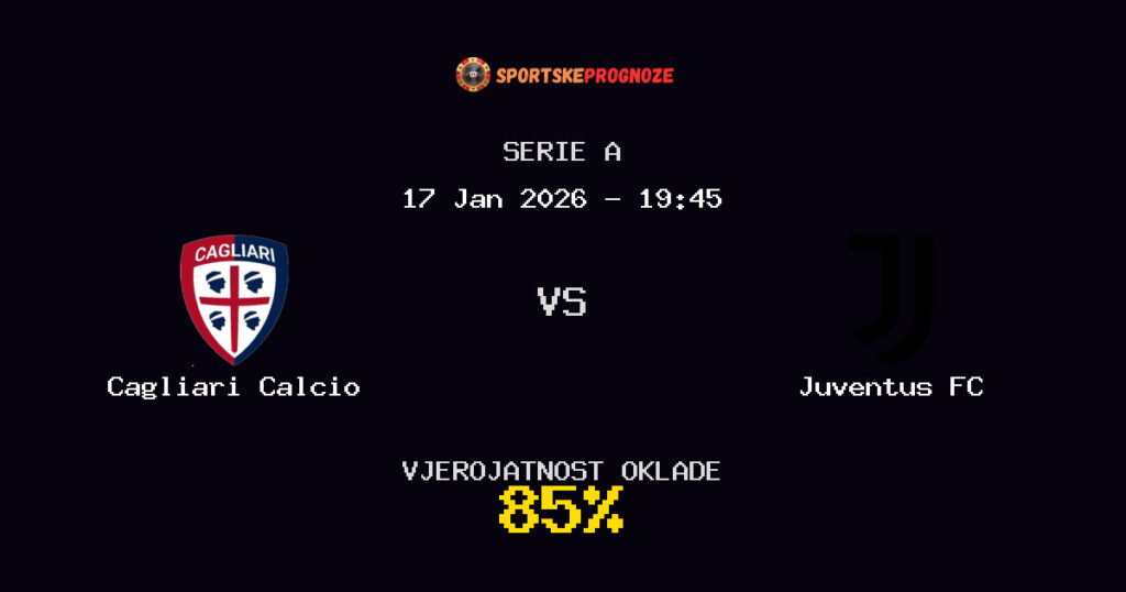 Cagliari Calcio vs Juventus FC Prognoza Utakmice - Serie A - Saveti Za Klađenje