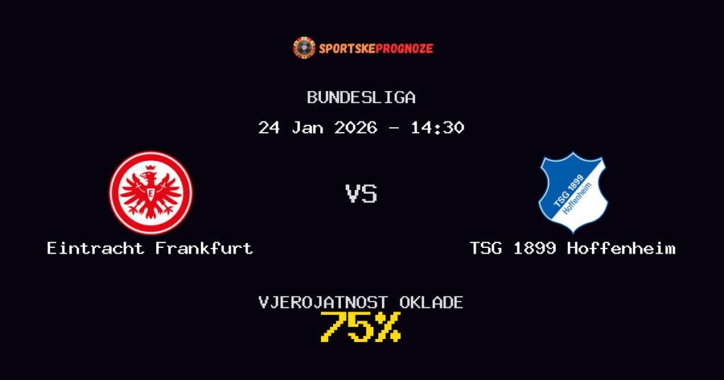 Eintracht Frankfurt vs TSG 1899 Hoffenheim Prognoza Utakmice - Bundesliga - Saveti Za Klađenje