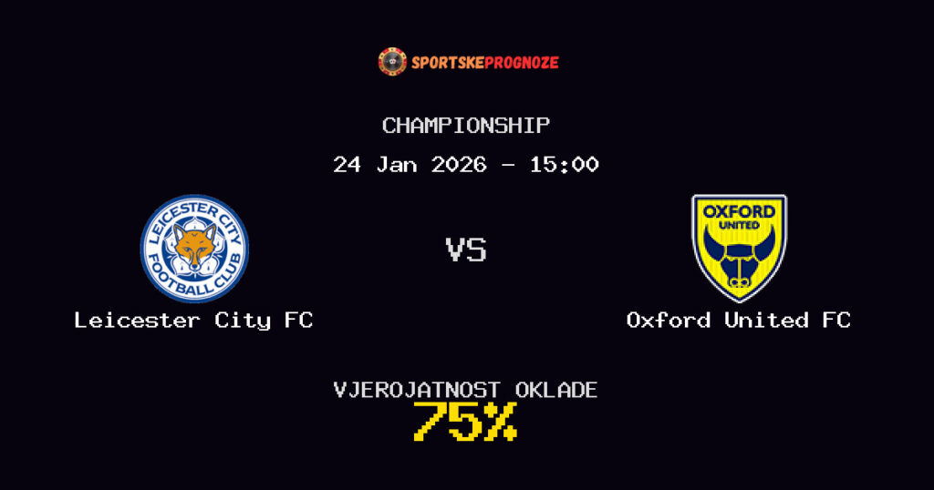 Leicester City FC vs Oxford United FC Prognoza Utakmice - Championship - Saveti Za Klađenje
