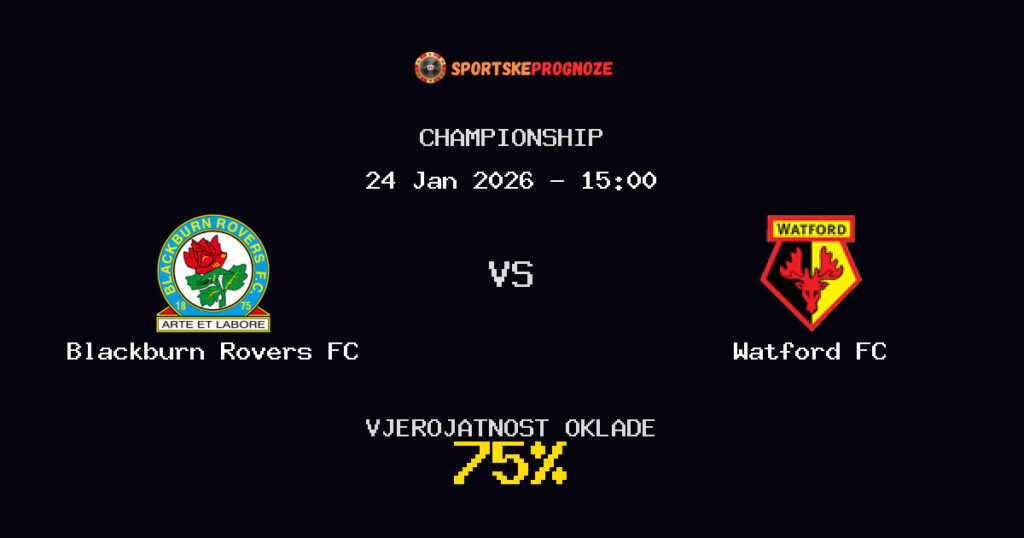 Blackburn Rovers FC vs Watford FC Prognoza Utakmice - Championship - Saveti Za Klađenje