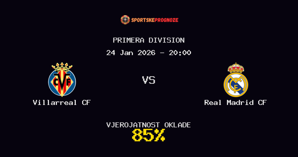 Villarreal CF vs Real Madrid CF Prognoza Utakmice - Primera Division - Saveti Za Klađenje