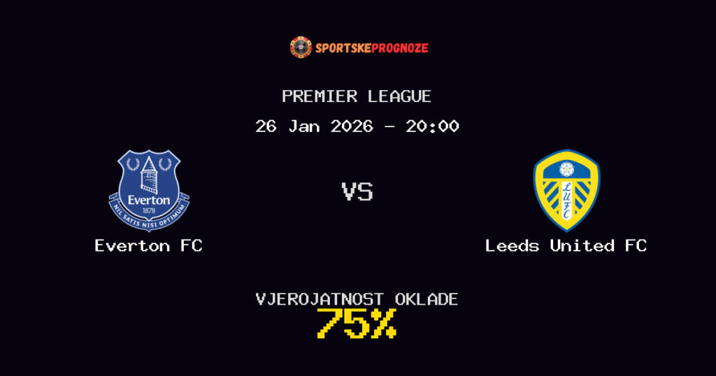Everton FC vs Leeds United FC Prognoza Utakmice - Premier League - Saveti Za Klađenje