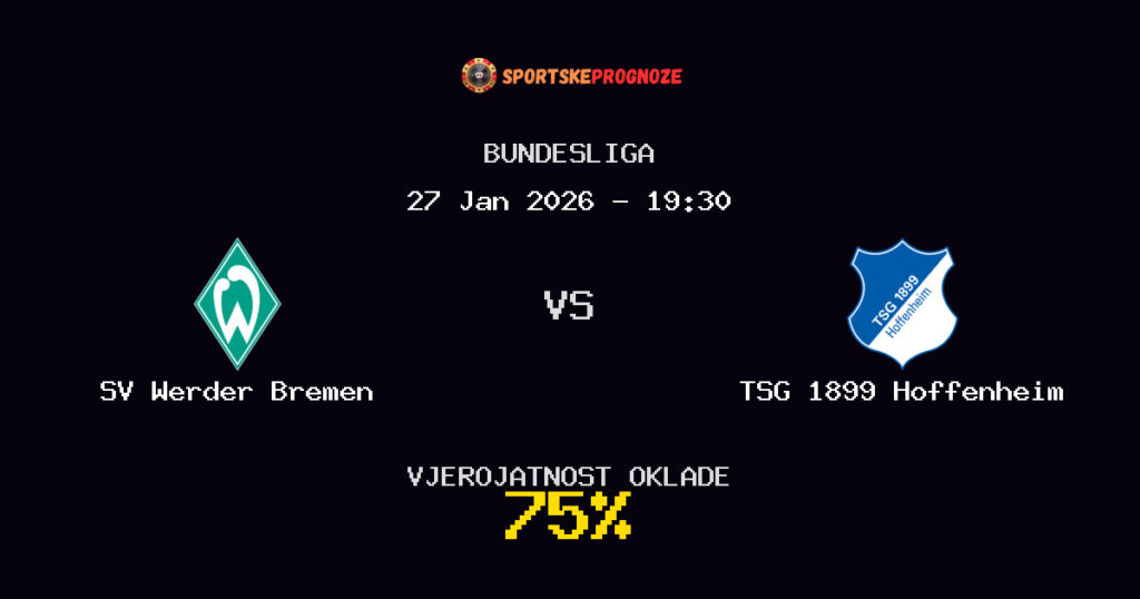 SV Werder Bremen vs TSG 1899 Hoffenheim Prognoza Utakmice - Bundesliga - Saveti Za Klađenje