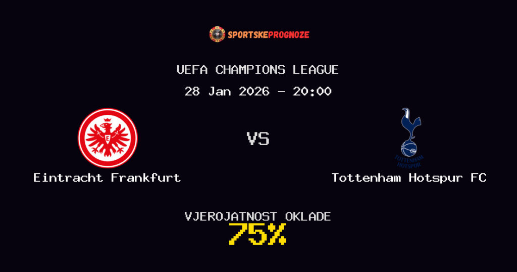 Eintracht Frankfurt vs Tottenham Hotspur FC Prognoza Utakmice - UEFA Champions League - Saveti Za Klađenje