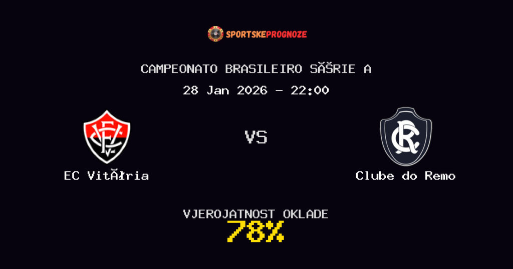 EC Vitória vs Clube do Remo Prognoza Utakmice - Campeonato Brasileiro Série A - Saveti Za Klađenje