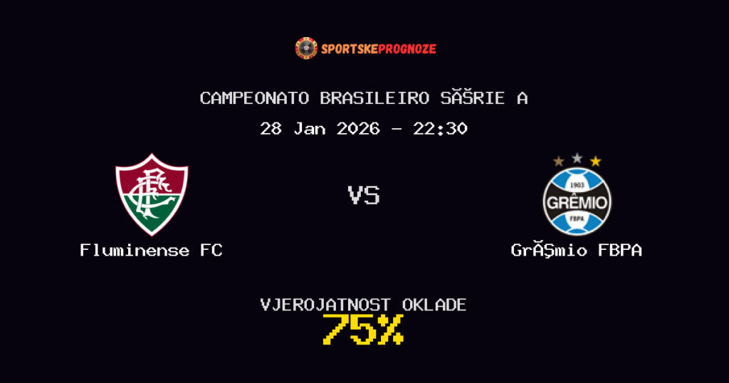 Fluminense FC vs Grêmio FBPA Prognoza Utakmice - Campeonato Brasileiro Série A - Saveti Za Klađenje