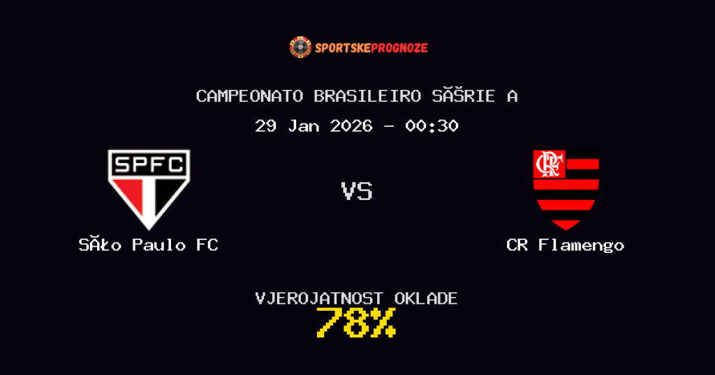 São Paulo FC vs CR Flamengo Prognoza Utakmice - Campeonato Brasileiro Série A - Saveti Za Klađenje