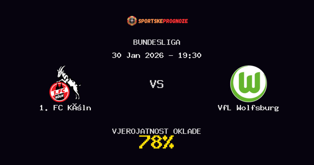 1. FC Köln vs VfL Wolfsburg Prognoza Utakmice - Bundesliga - Saveti Za Klađenje