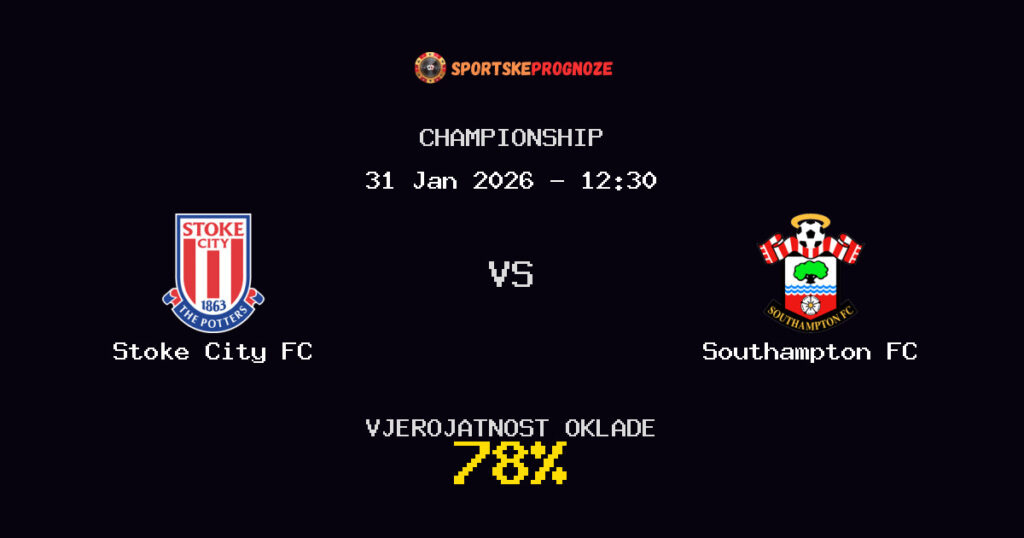 Stoke City FC vs Southampton FC Prognoza Utakmice - Championship - Saveti Za Klađenje