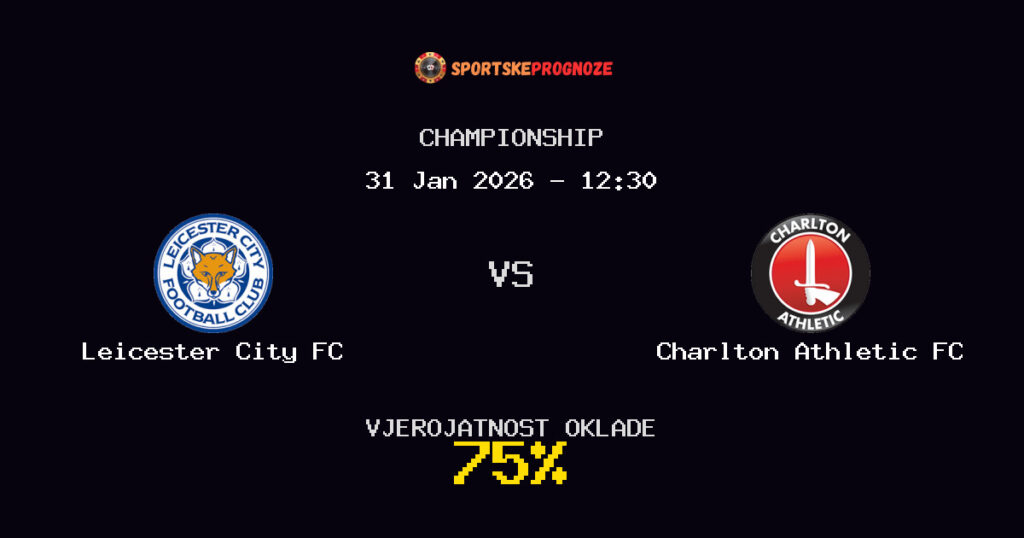 Leicester City FC vs Charlton Athletic FC Prognoza Utakmice - Championship - Saveti Za Klađenje