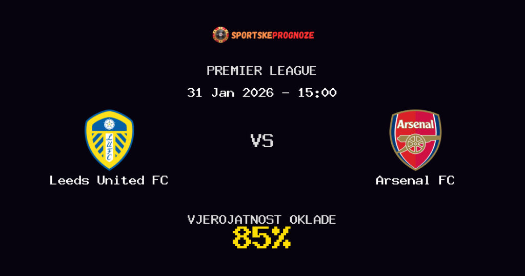 Leeds United FC vs Arsenal FC Prognoza Utakmice - Premier League - Saveti Za Klađenje