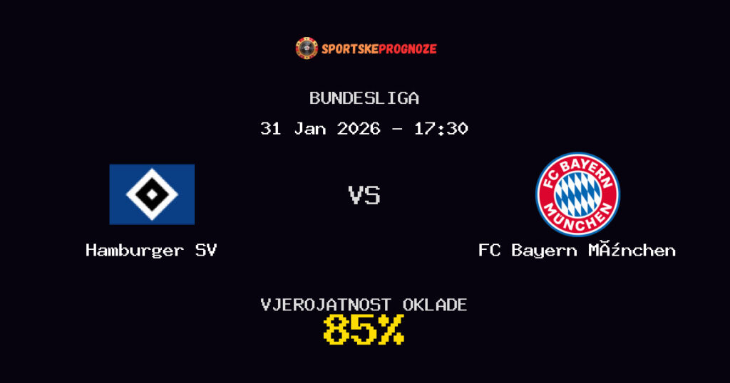 Hamburger SV vs FC Bayern München Prognoza Utakmice - Bundesliga - Saveti Za Klađenje