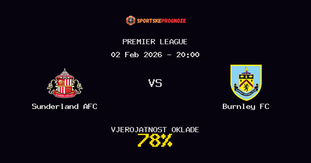 Sunderland AFC vs Burnley FC Prognoza Utakmice - Premier League - Saveti Za Klađenje