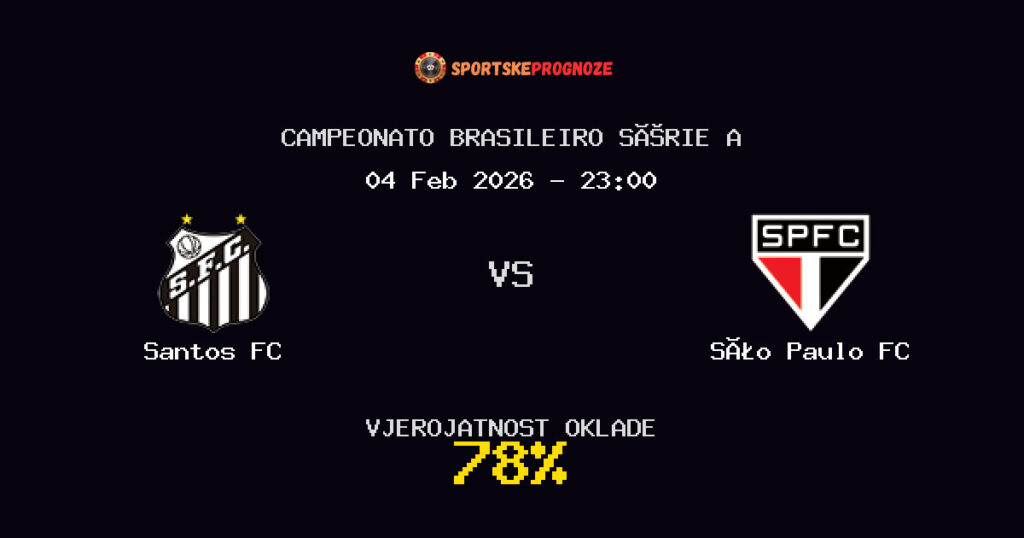 Santos FC vs São Paulo FC Prognoza Utakmice - Campeonato Brasileiro Série A - Saveti Za Klađenje