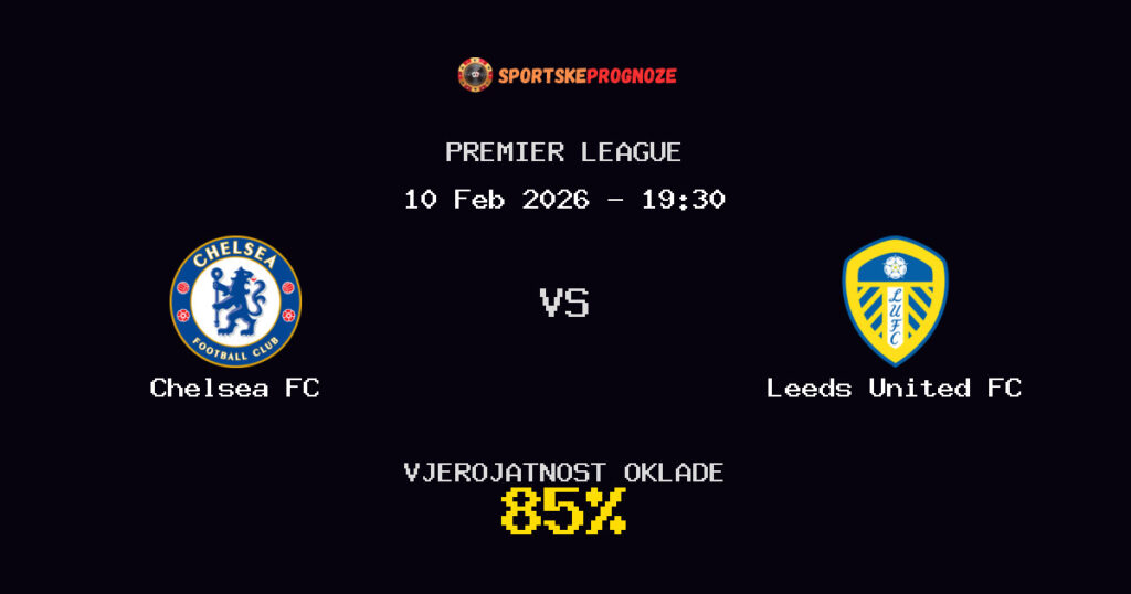 Chelsea FC vs Leeds United FC Prognoza Utakmice - Premier League - Saveti Za Klađenje