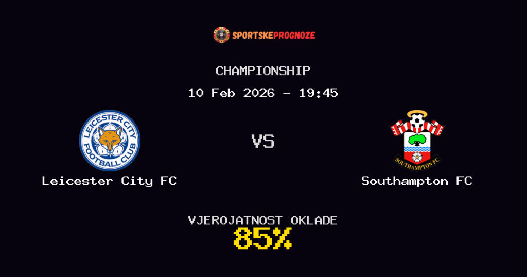 Leicester City FC vs Southampton FC Prognoza Utakmice - Championship - Saveti Za Klađenje