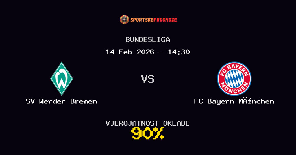 SV Werder Bremen vs FC Bayern München Prognoza Utakmice - Bundesliga - Saveti Za Klađenje