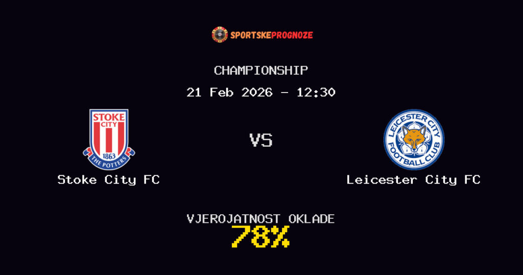 Stoke City FC vs Leicester City FC Prognoza Utakmice - Championship - Saveti Za Klađenje