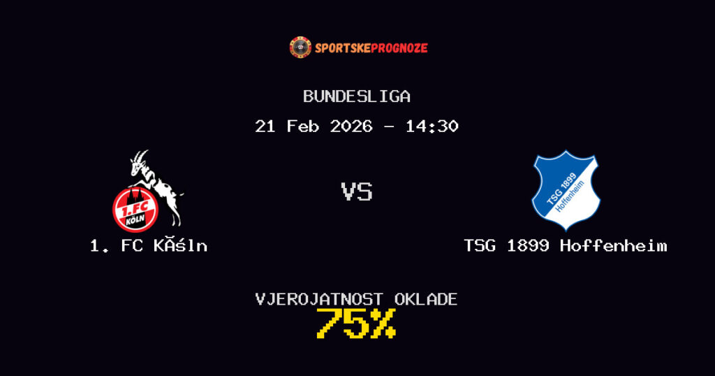 1. FC Köln vs TSG 1899 Hoffenheim Prognoza Utakmice - Bundesliga - Saveti Za Klađenje
