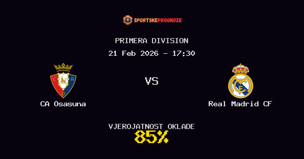 CA Osasuna vs Real Madrid CF Prognoza Utakmice - Primera Division - Saveti Za Klađenje