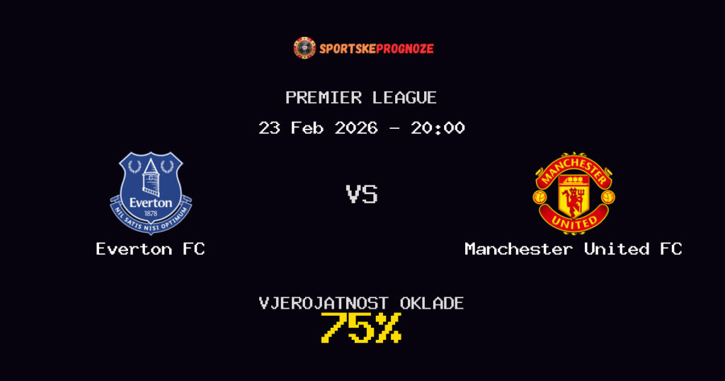 Everton FC vs Manchester United FC Prognoza Utakmice - Premier League - Saveti Za Klađenje