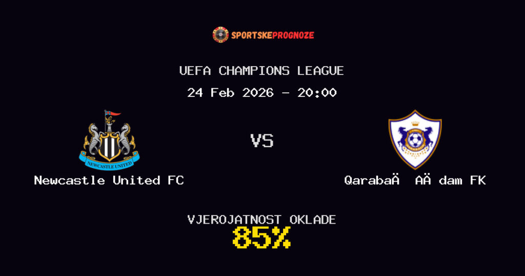 Newcastle United FC vs Qarabağ Ağdam FK Prognoza Utakmice - UEFA Champions League - Saveti Za Klađenje