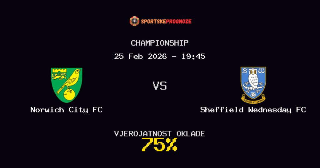 Norwich City FC vs Sheffield Wednesday FC Prognoza Utakmice - Championship - Saveti Za Klađenje