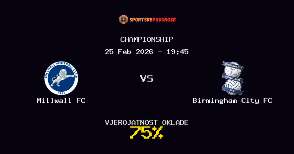 Millwall FC vs Birmingham City FC Prognoza Utakmice - Championship - Saveti Za Klađenje
