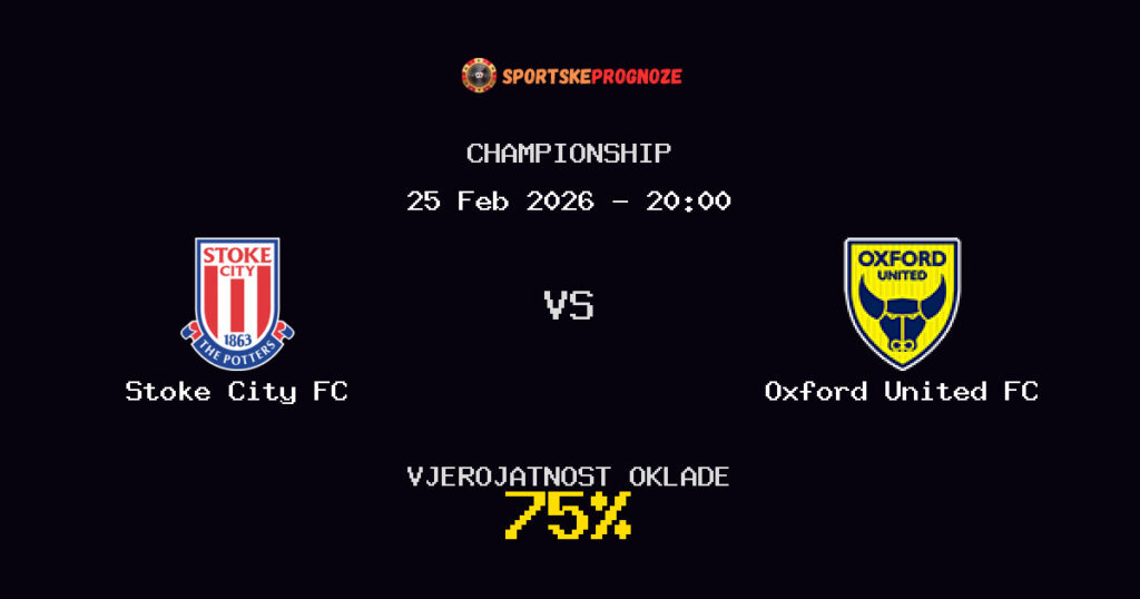Stoke City FC vs Oxford United FC Prognoza Utakmice - Championship - Saveti Za Klađenje