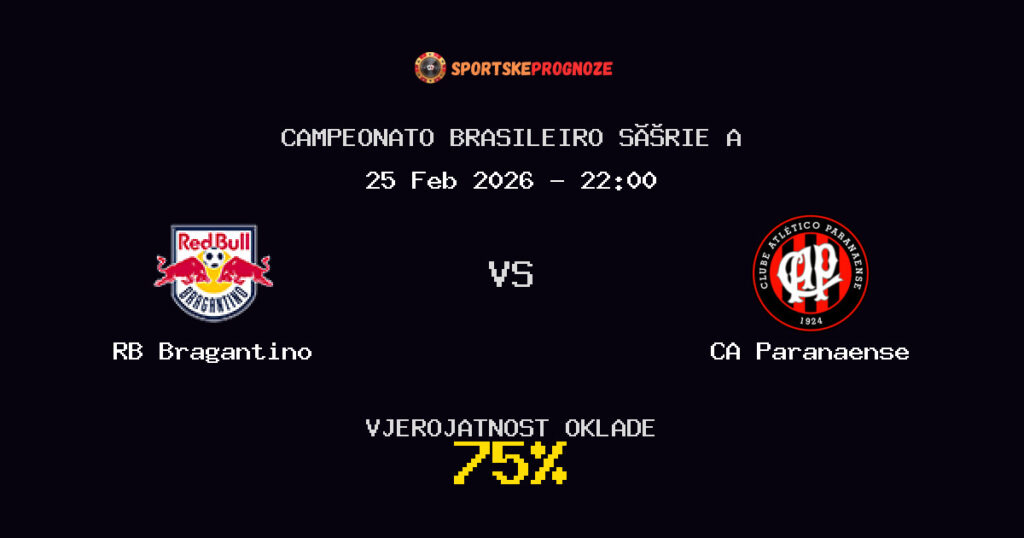 RB Bragantino vs CA Paranaense Prognoza Utakmice - Campeonato Brasileiro Série A - Saveti Za Klađenje