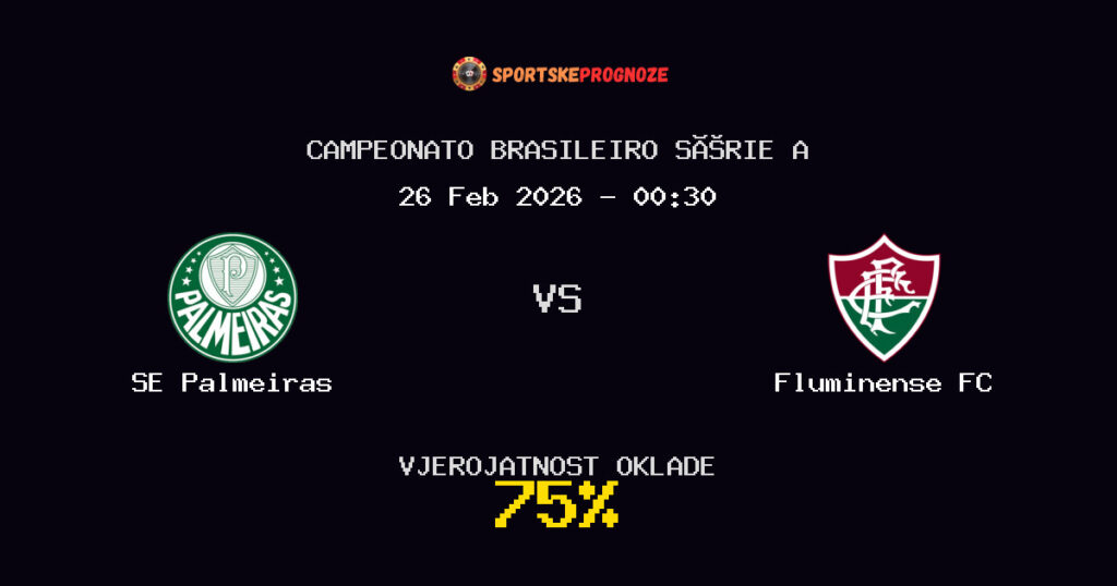 SE Palmeiras vs Fluminense FC Prognoza Utakmice - Campeonato Brasileiro Série A - Saveti Za Klađenje