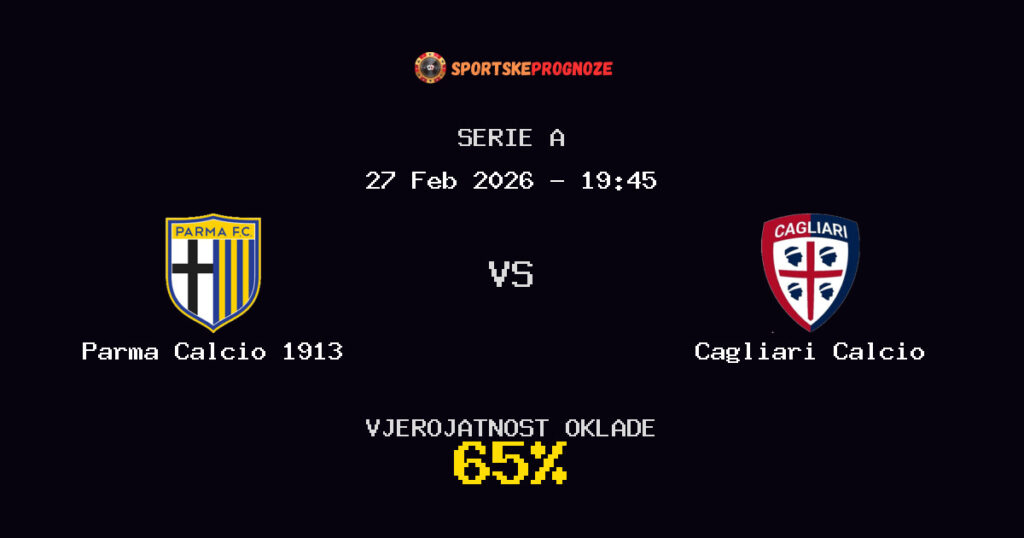 Parma Calcio 1913 vs Cagliari Calcio Prognoza Utakmice - Serie A - Saveti Za Klađenje