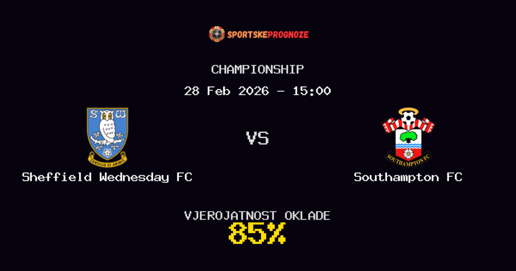 Sheffield Wednesday FC vs Southampton FC Prognoza Utakmice - Championship - Saveti Za Klađenje