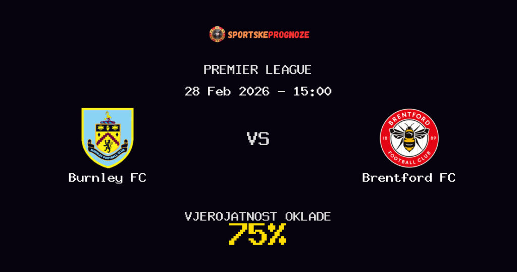 Burnley FC vs Brentford FC Prognoza Utakmice - Premier League - Saveti Za Klađenje