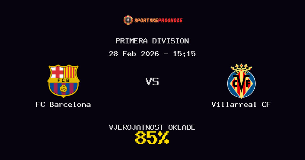 FC Barcelona vs Villarreal CF Prognoza Utakmice - Primera Division - Saveti Za Klađenje